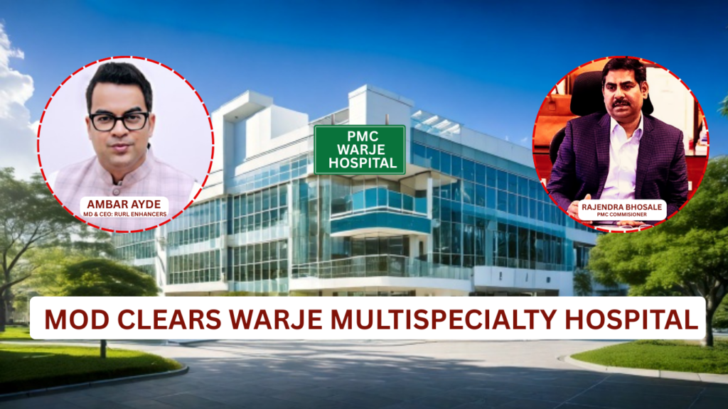 MoD Clears Warje Multispecialty Hospital: Pune’s First FDI-Funded Public Healthcare Project Set to Begin Construction